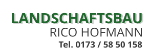 LANDSCHAFTSBAU RICO HOFMANN  Tel. 0173 / 58 50 158